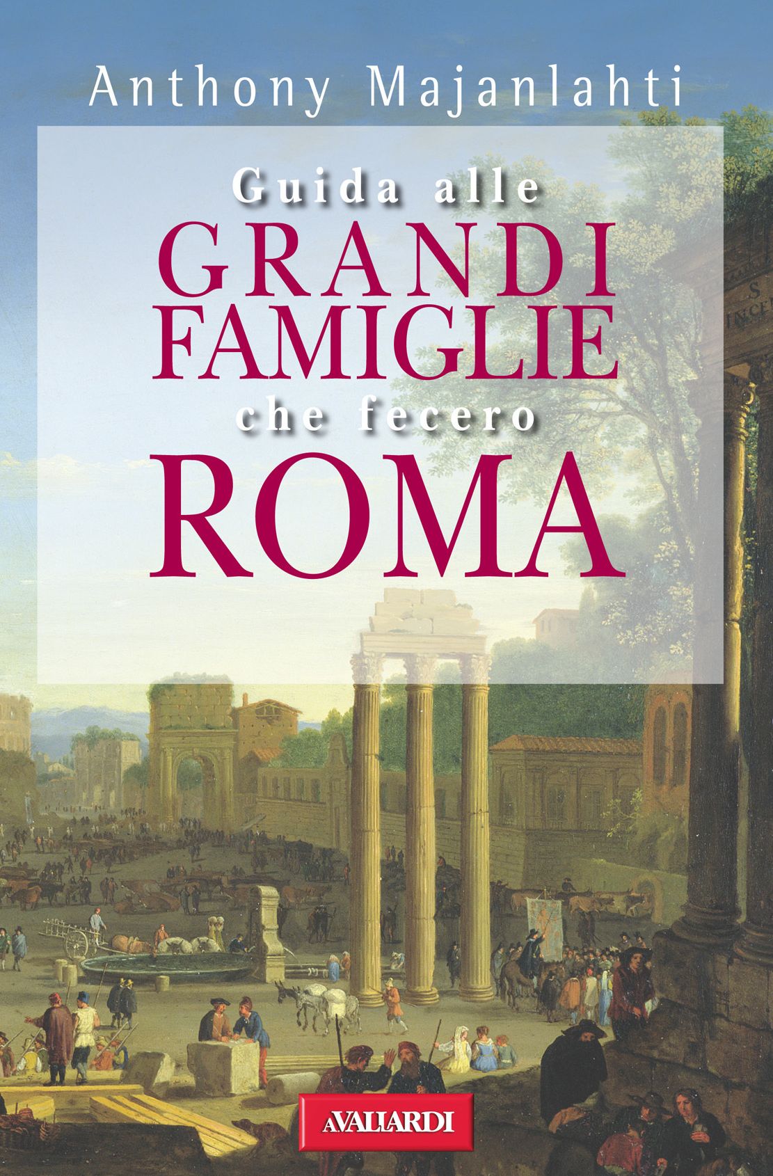 Guida alle grandi famiglie che fecero Roma