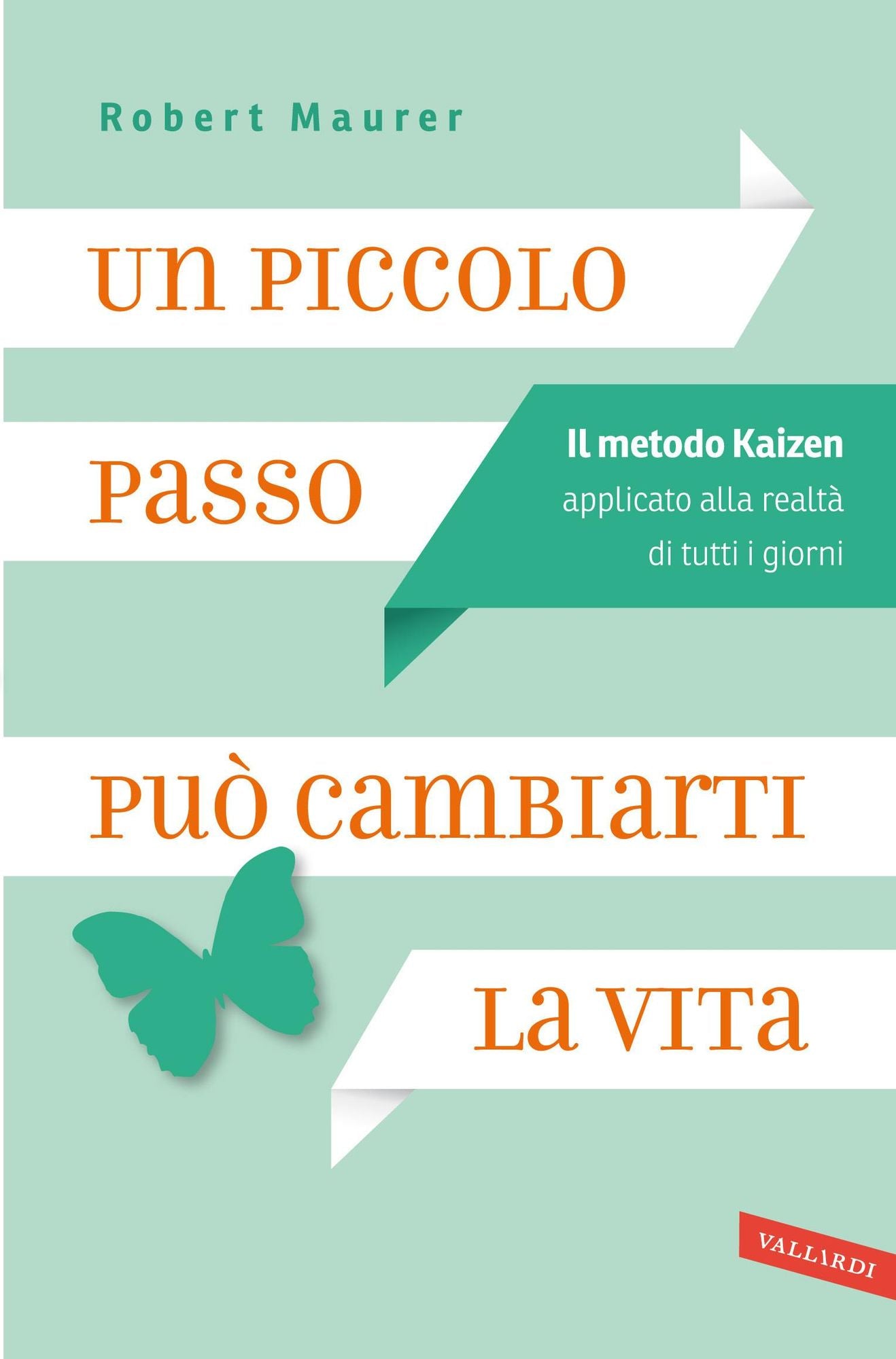 Un piccolo passo può cambiarti la vita: Il metodo Kaizen applicato alla realtà di tutti i giorni