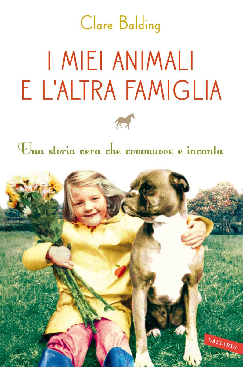 I miei animali e l'altra famiglia: Una storia vera che commuove e incanta