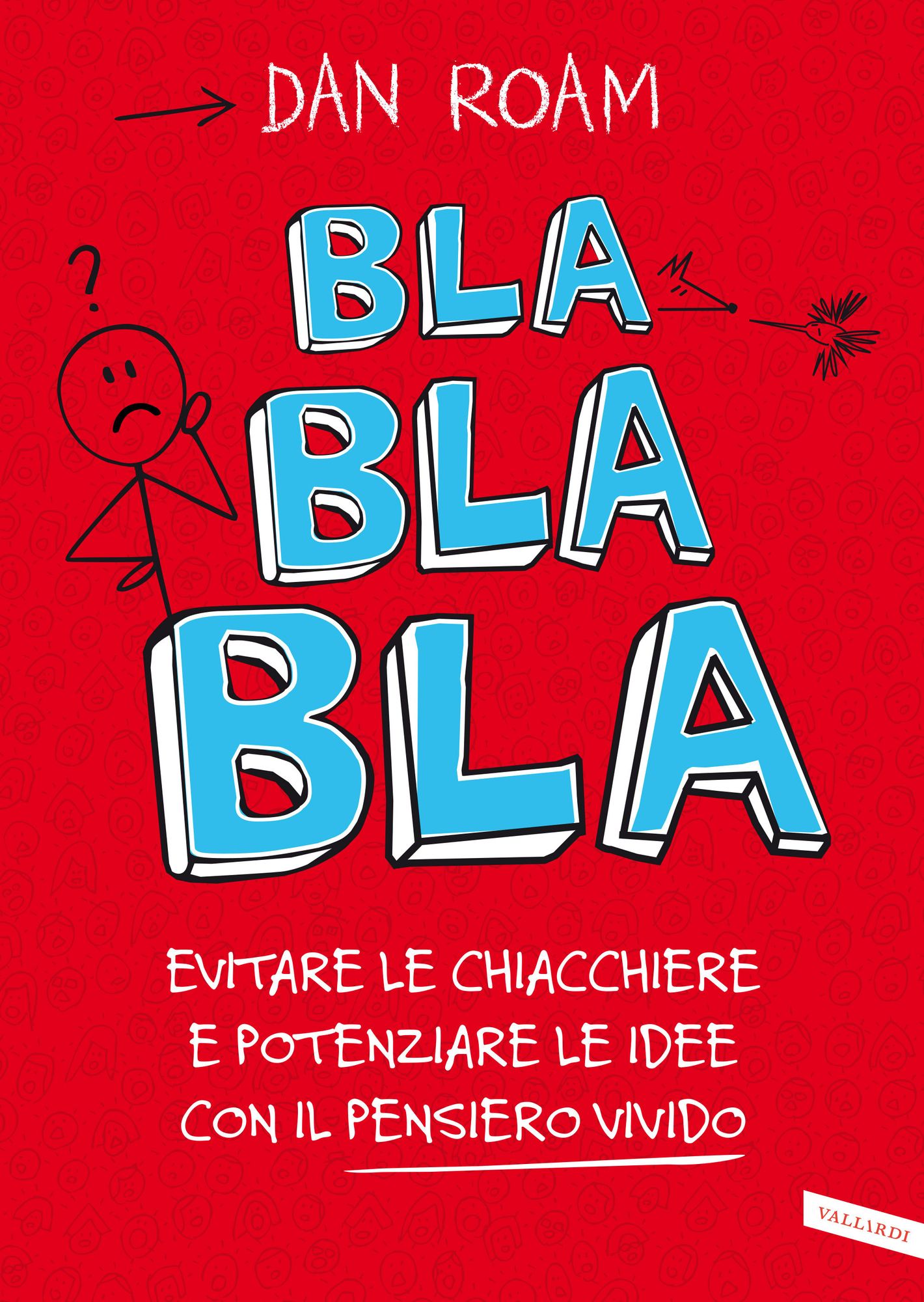 Bla bla bla: Evitare le chiacchiere e potenziare le idee con il pensiero vivido