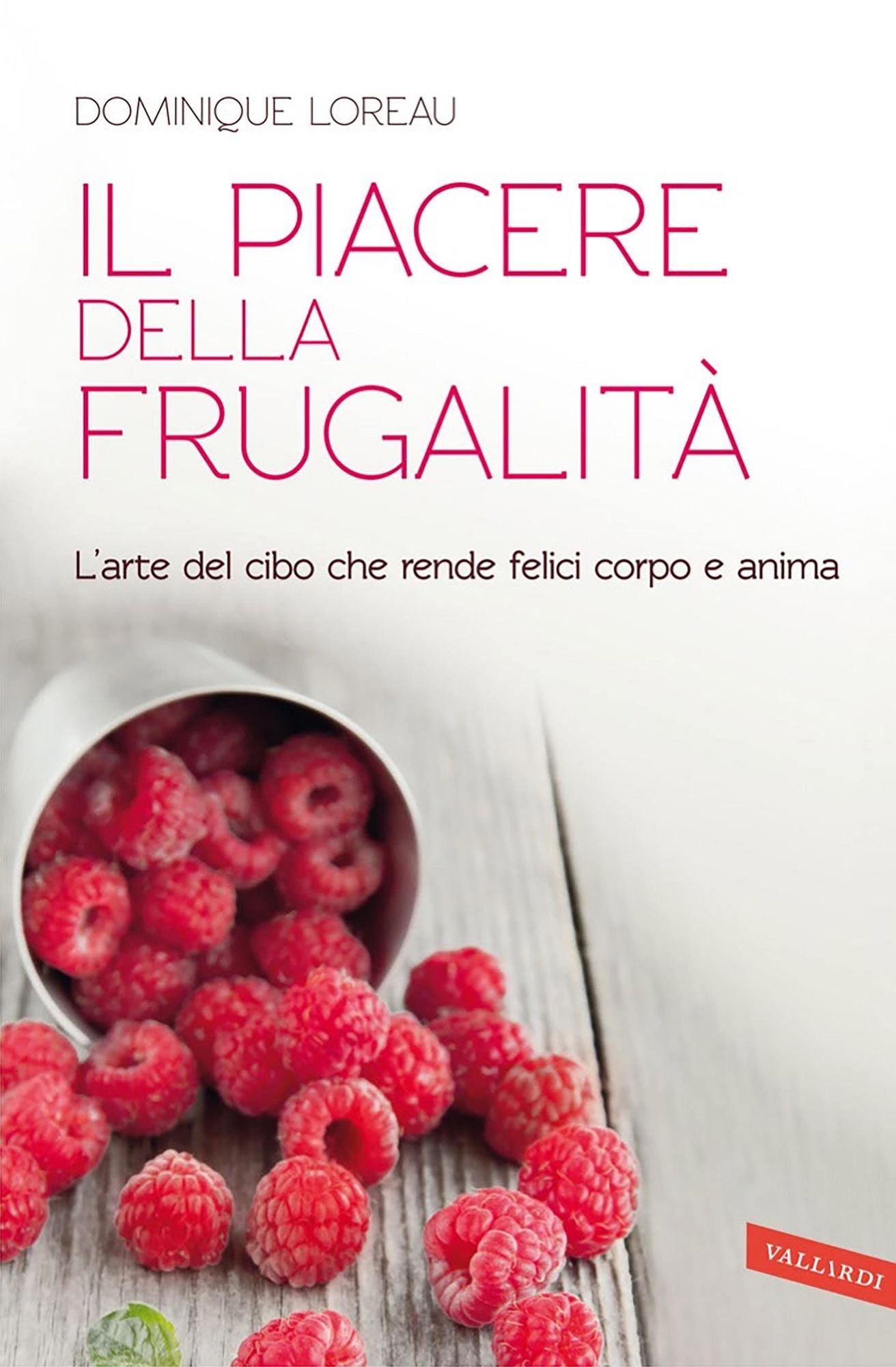 Il piacere della frugalità: L'arte del cibo che rende felici corpo e anima