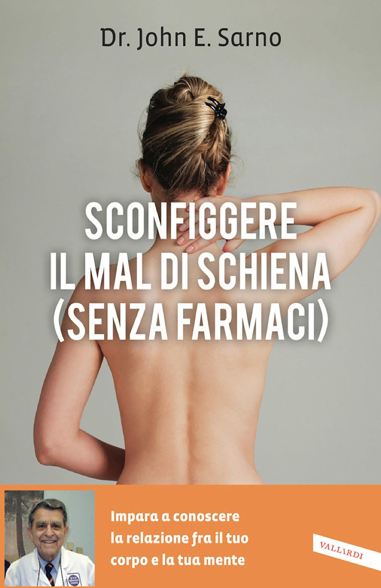 Sconfiggere il mal di schiena (senza farmaci): Impara a conoscere la relazione fra il tuo corpo e la tua mente