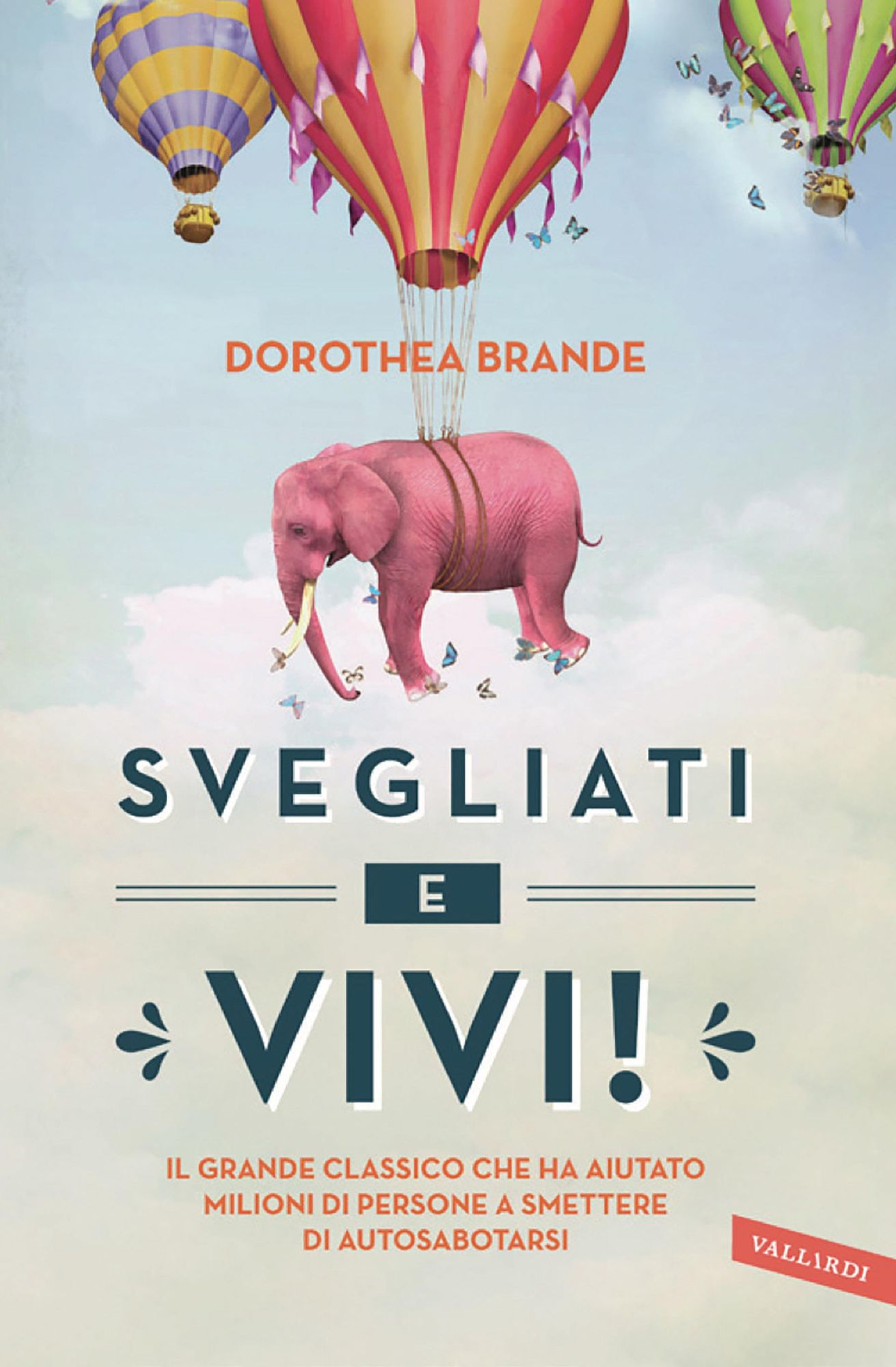 Svegliati e vivi!: Il grande classico che ha aiutato milioni di persone a smettere di autosabotarsi