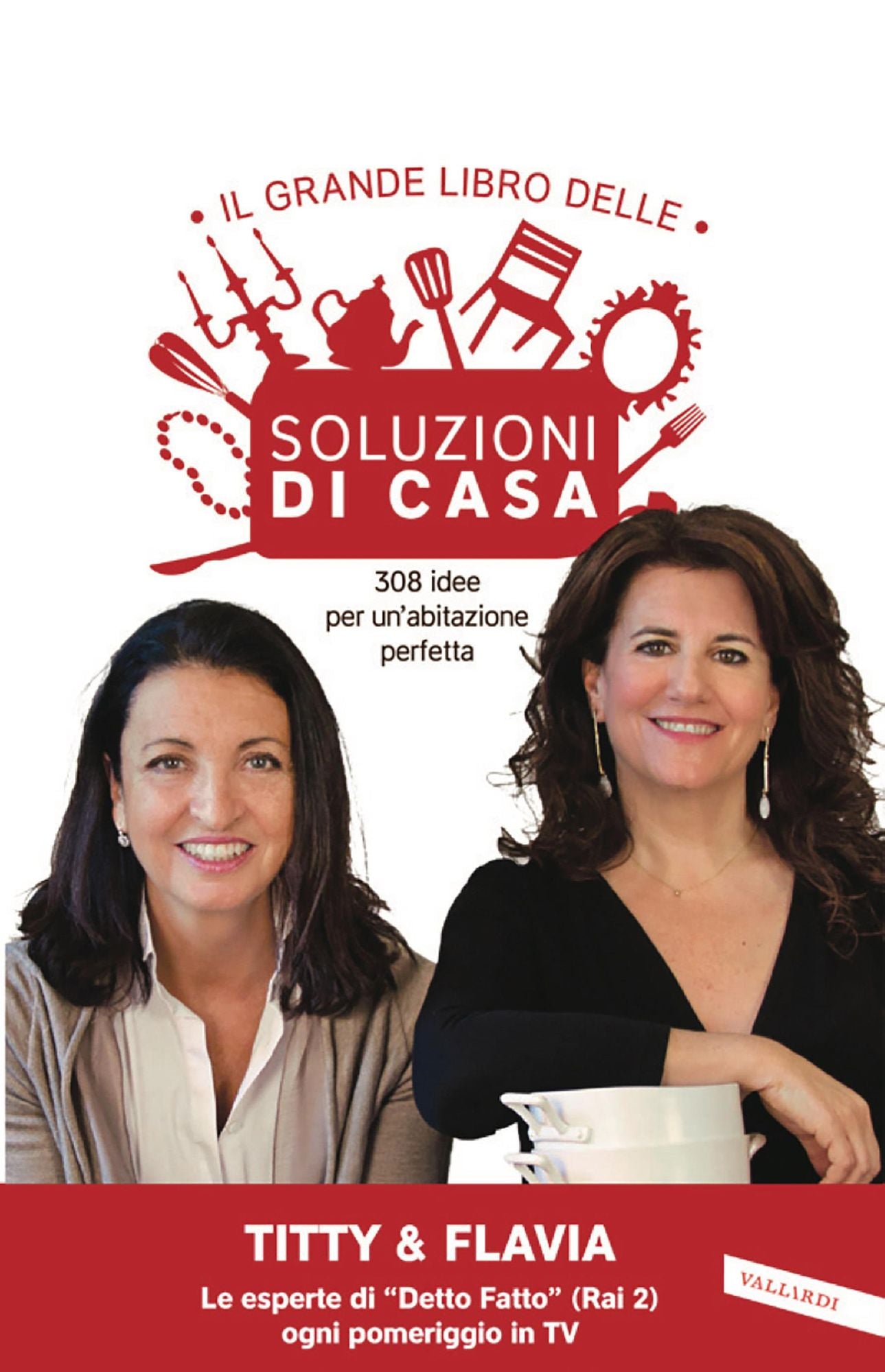 Il grande libro delle soluzioni di casa: 308 idee per un'abitazione perfetta
