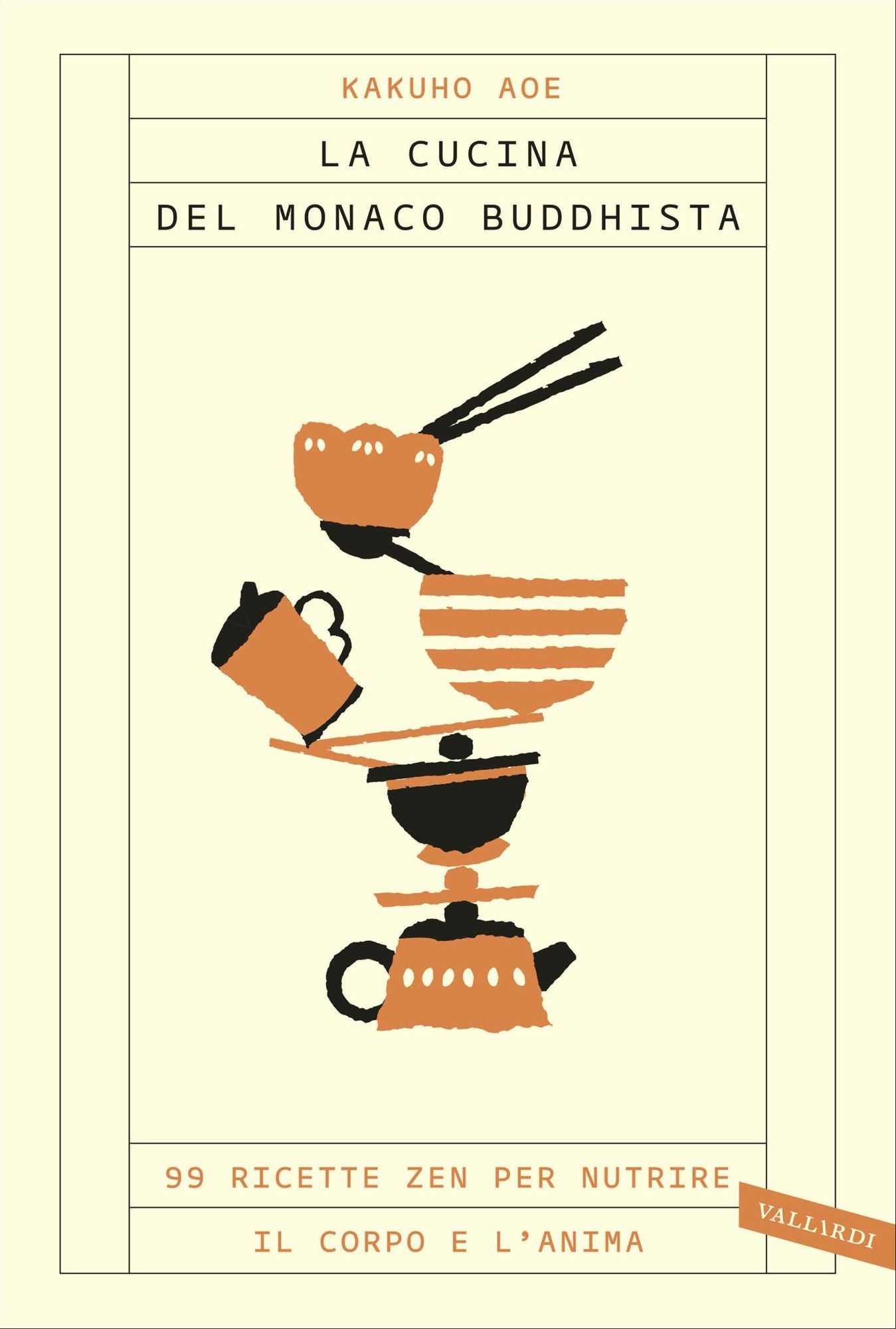 La cucina del monaco buddhista: 99 ricette zen per nutrire il corpo e l'anima
