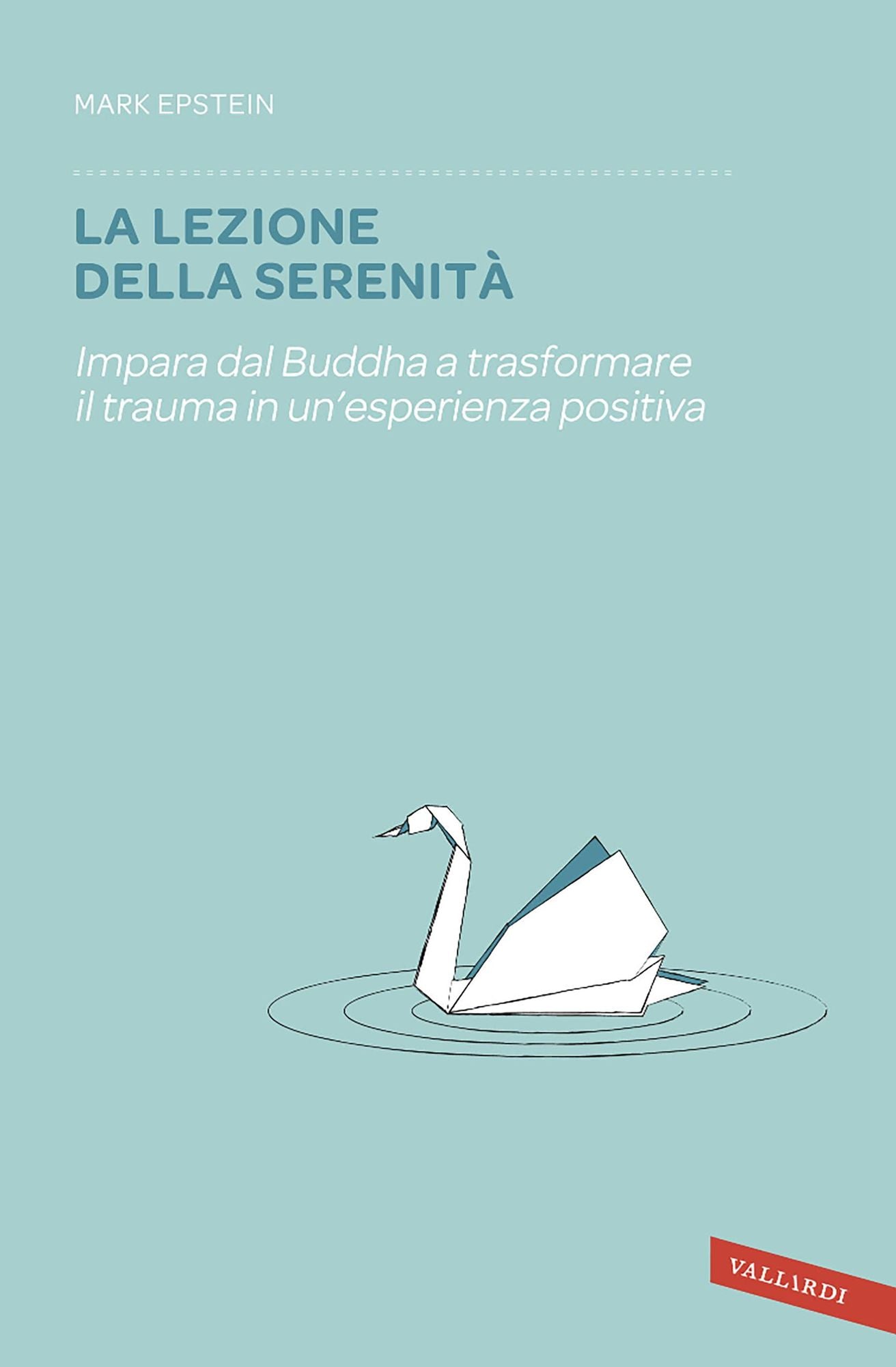 La lezione della serenità: Impara dal Buddha a trasformare il trauma in un'esperienza positiva