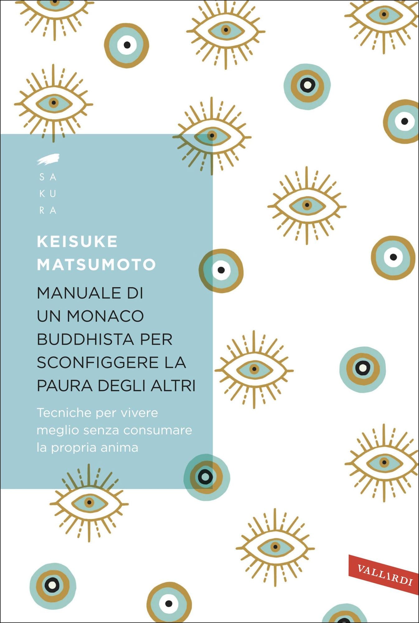 Manuale di un monaco buddhista per sconfiggere la paura degli altri: Tecniche per vivere meglio senza consumare la propria anima