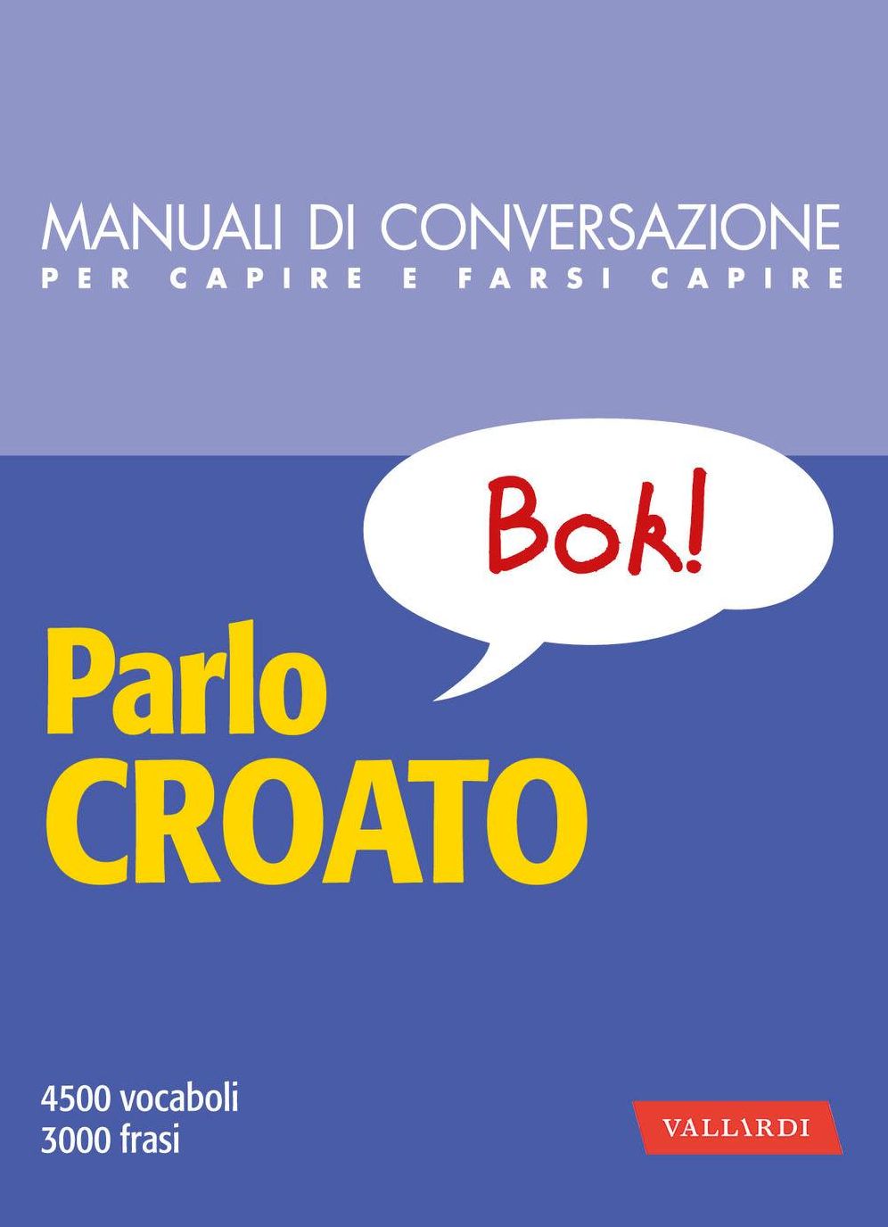 Parlo croato: 4500 vocaboli, 3000 frasi