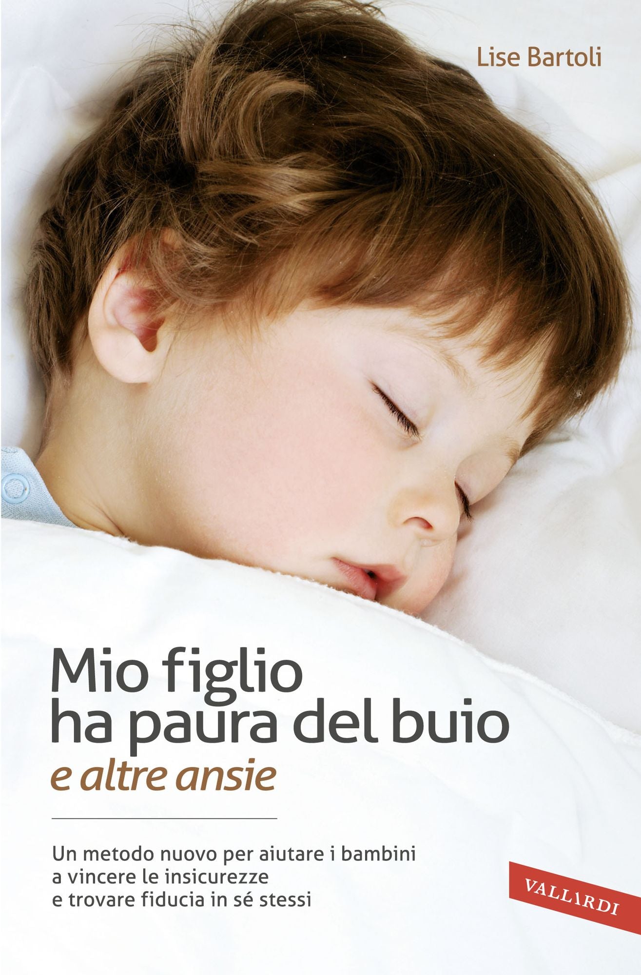 Mio figlio ha paura del buio (e altre ansie): Un metodo nuovo per aiutare i bambini a vincere le loro insicurezze e trovare fiducia in sé stessi