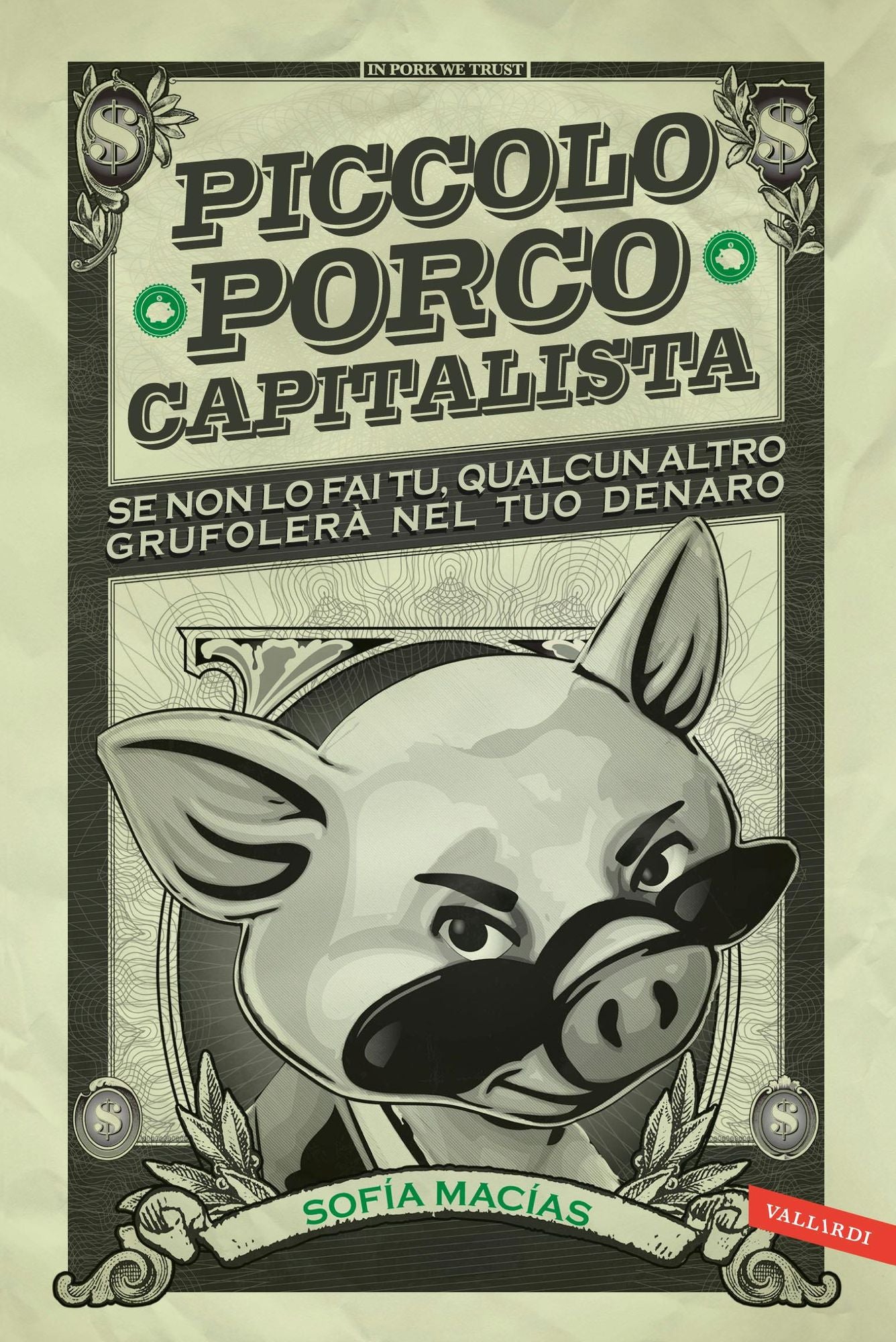 Piccolo porco capitalista: Se non lo fai tu, qualcun altro grufolerà nel tuo denaro