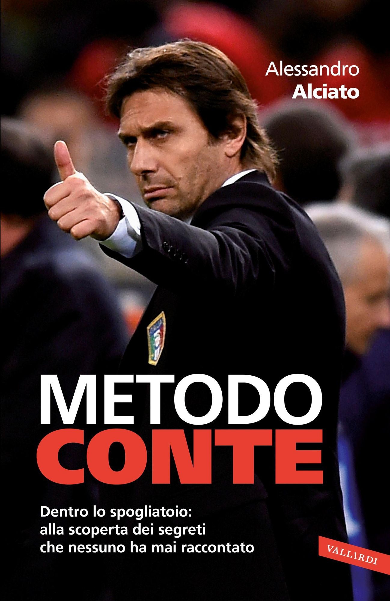 Metodo Conte: Dentro lo spogliatoio: alla scoperta dei segreti che nessuno ha mai raccontato
