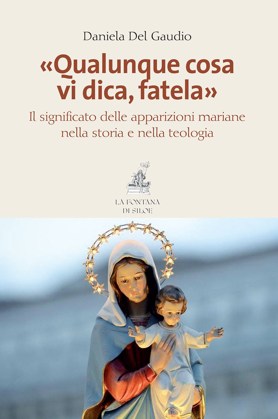 "Qualunque cosa vi dica, fatela": Il significato delle apparizioni mariane nella storia e nella teologia