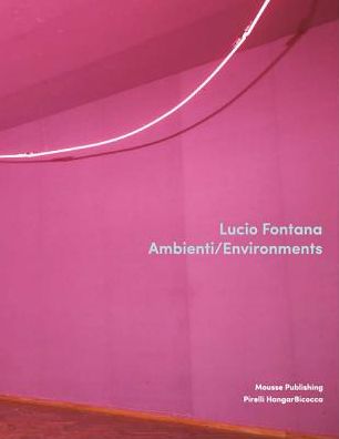 Lucio Fontana: Environments