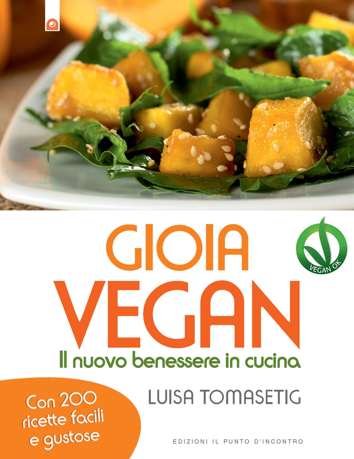 Gioia vegan: Il nuovo benessere in cucina