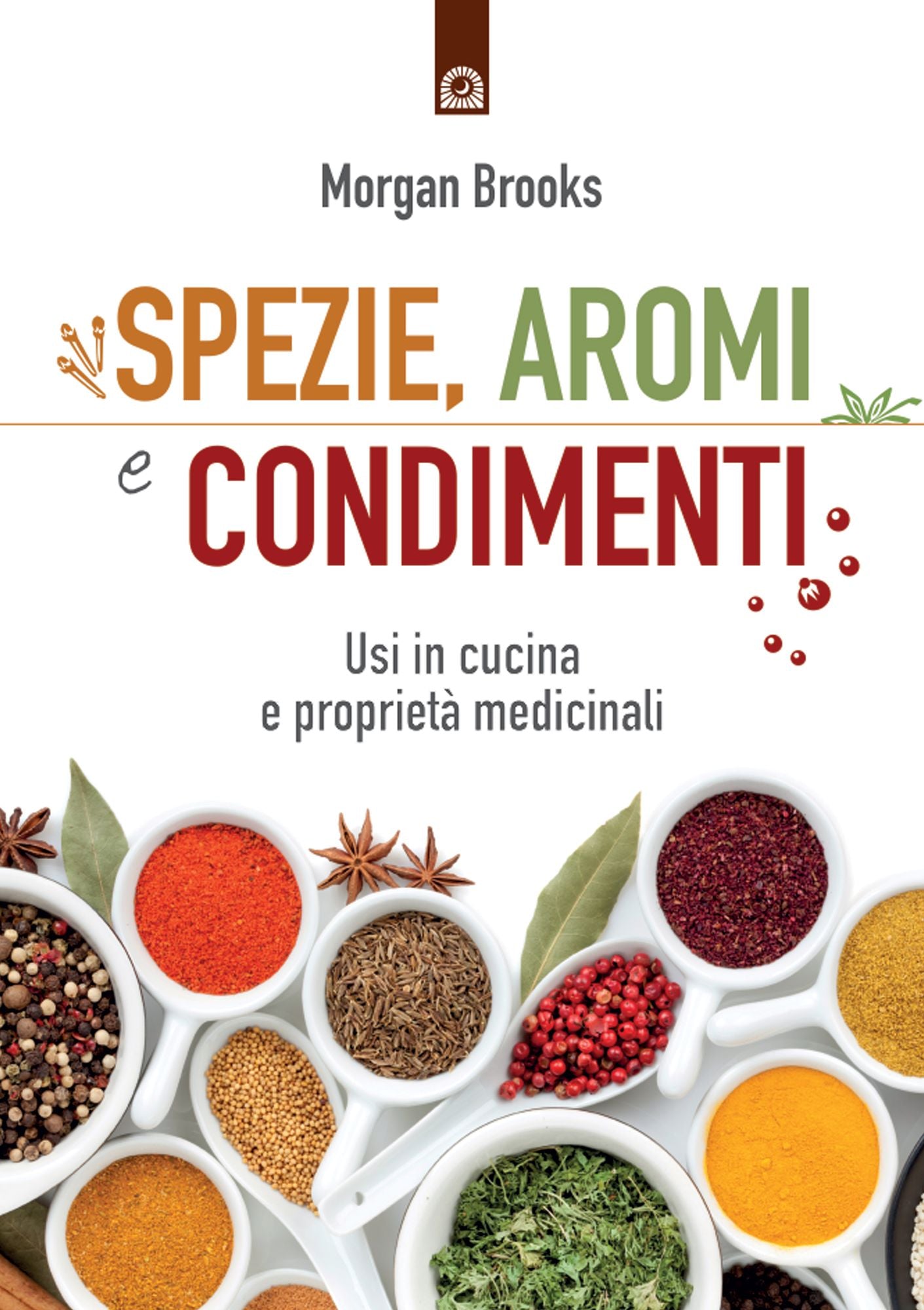 Spezie, aromi e condimenti: Usi in cucina e proprietà medicinali