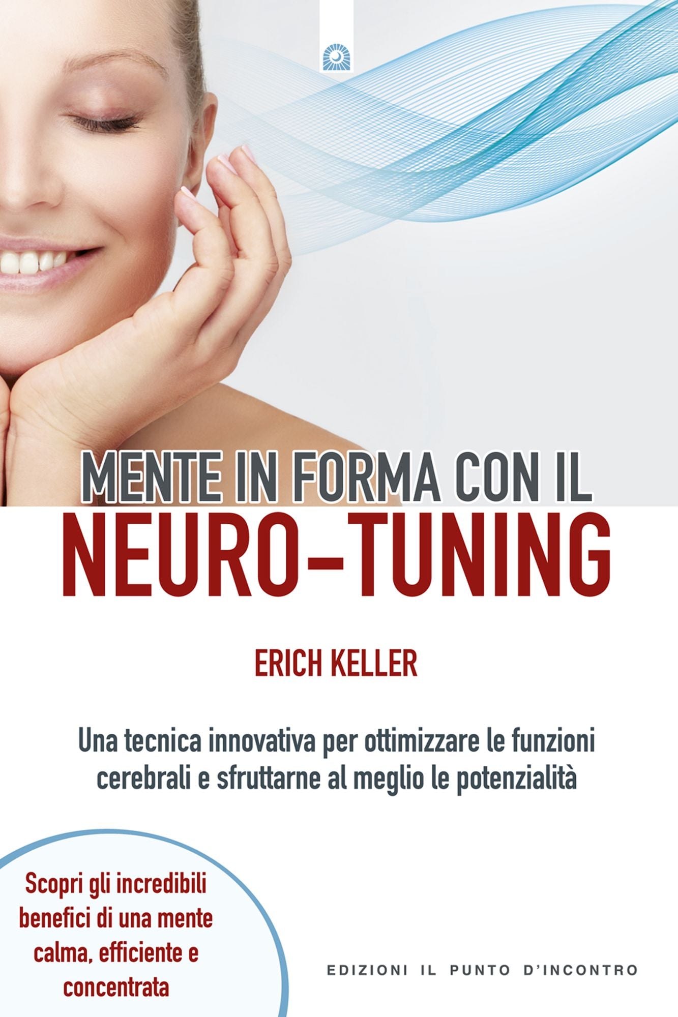 Mente in forma con il neuro-tuning: Una tecnica innovativa per ottimizzare le funzioni cerebrali e sfruttarne al meglio le potenzialità