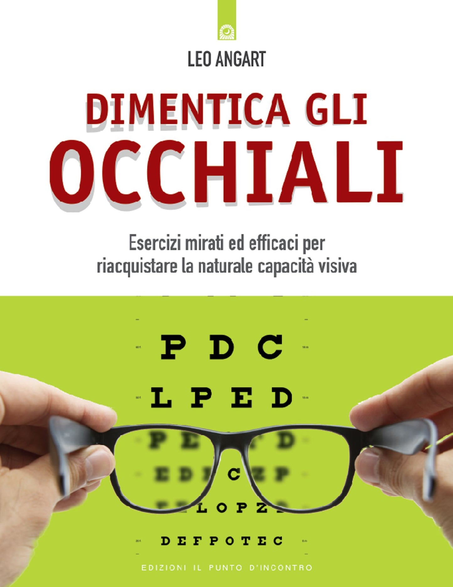 Dimentica gli occhiali: Esercizi mirati ed efficaci per riacquistare la naturale capacità visiva