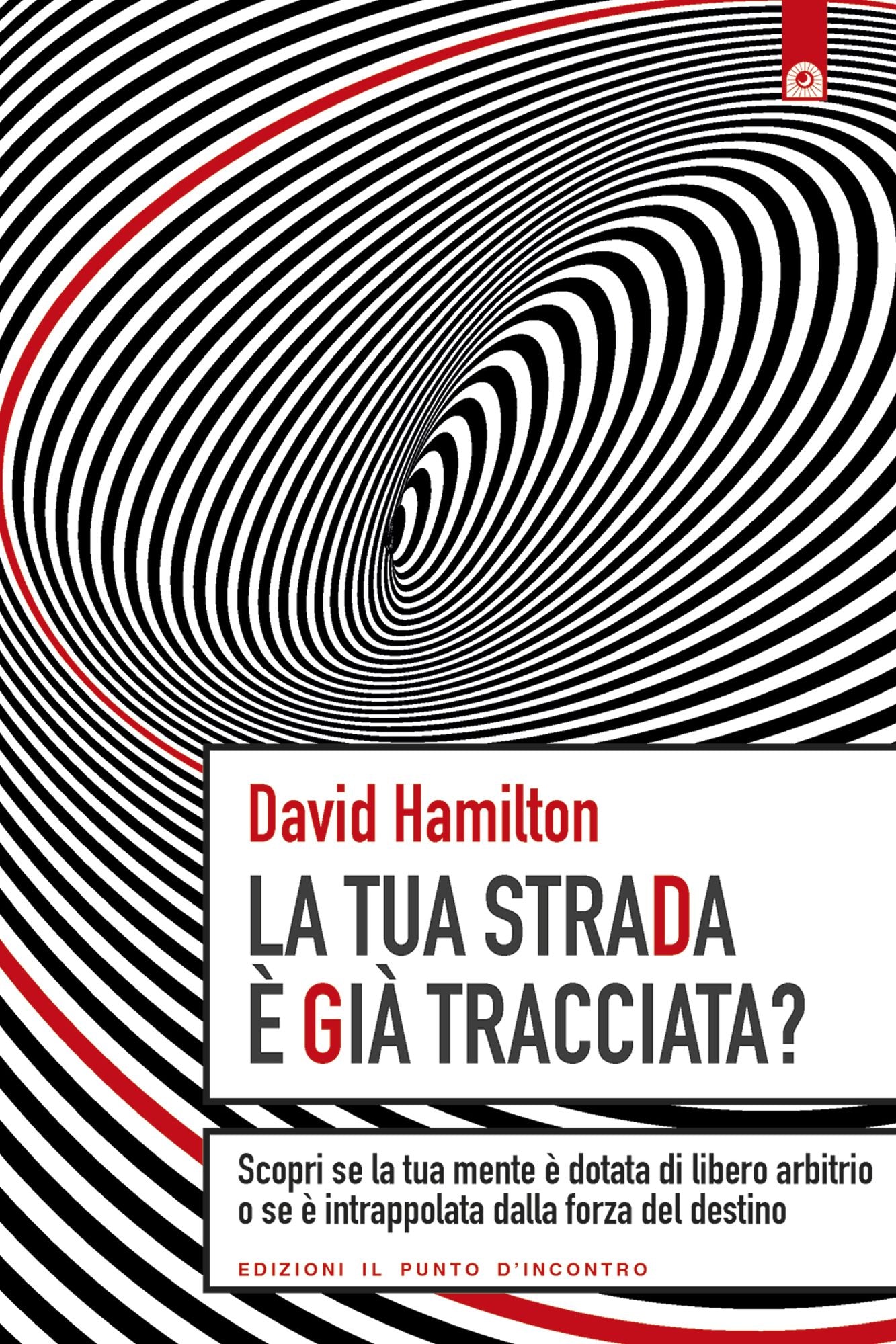 La tua strada è già tracciata?: Scopri se la tua mente è dotata di libero arbitrio o se è intrappolata dalla forza del destino