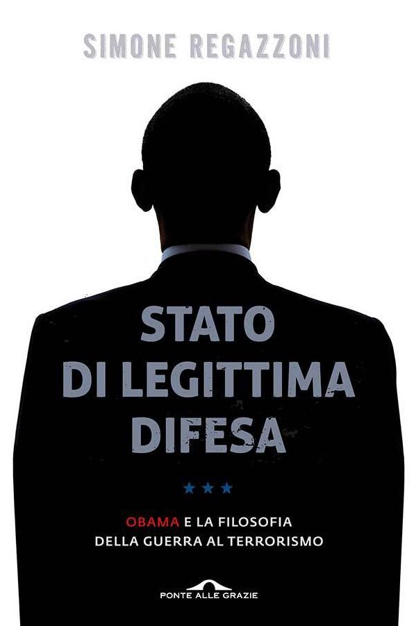 Stato di legittima difesa: Obama e la filosofia della guerra al terrorismo