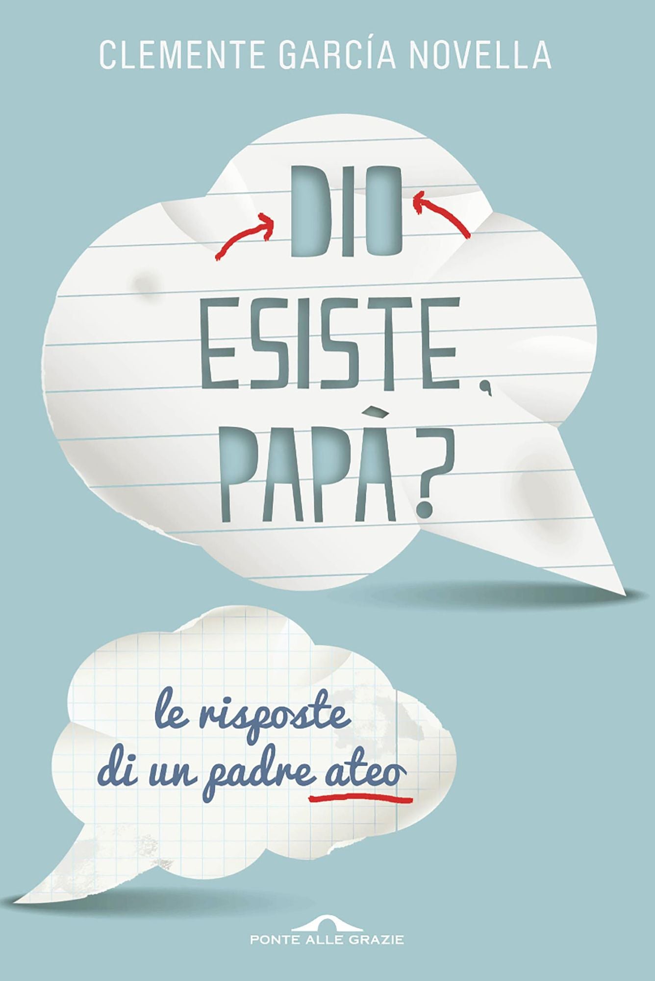 Dio esiste, papà?: Le risposte di un padre ateo