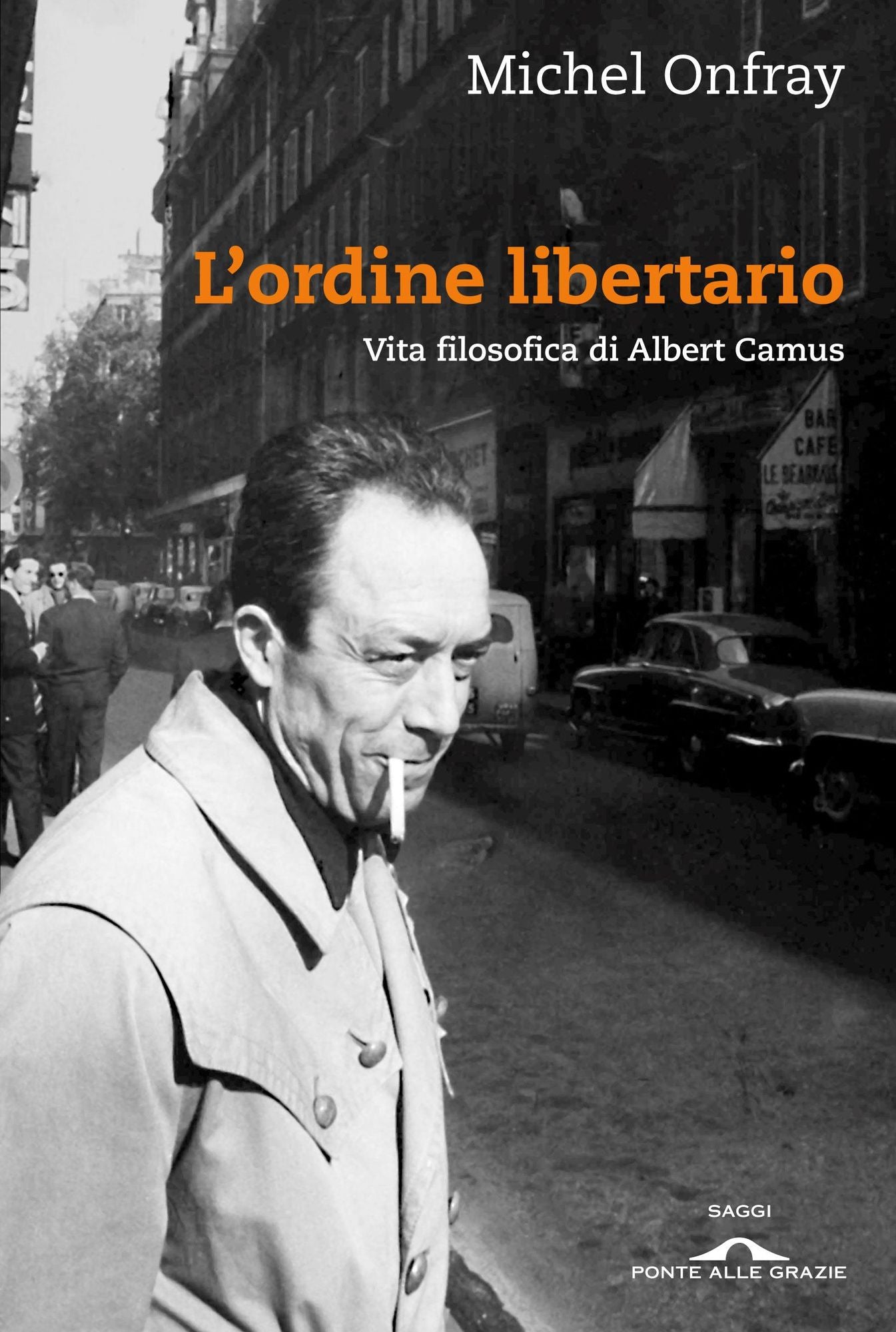 L'ordine libertario: Vita filosofica di Albert Camus