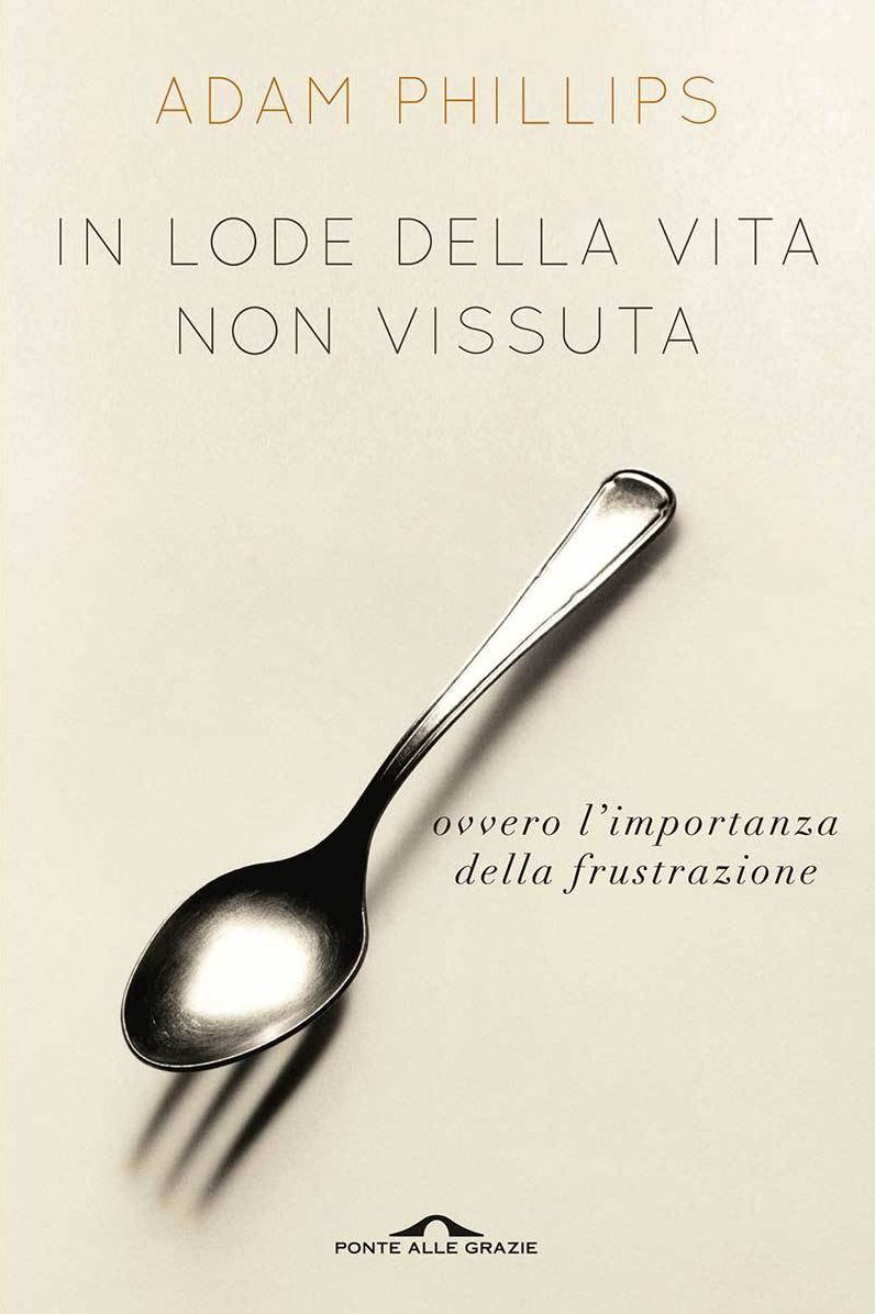 In lode della vita non vissuta: ovvero l'importanza della frustrazione