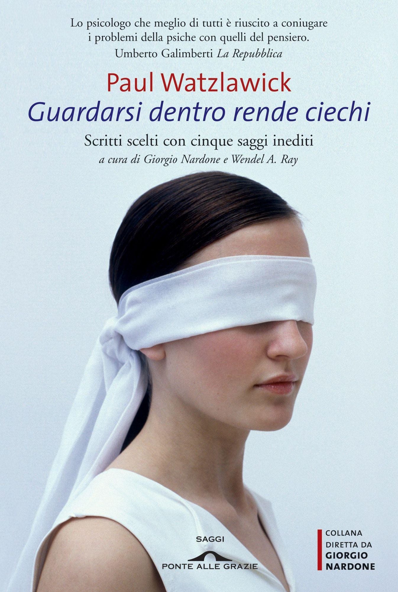 Guardarsi dentro rende ciechi: Scritti scelti con cinque saggi inediti