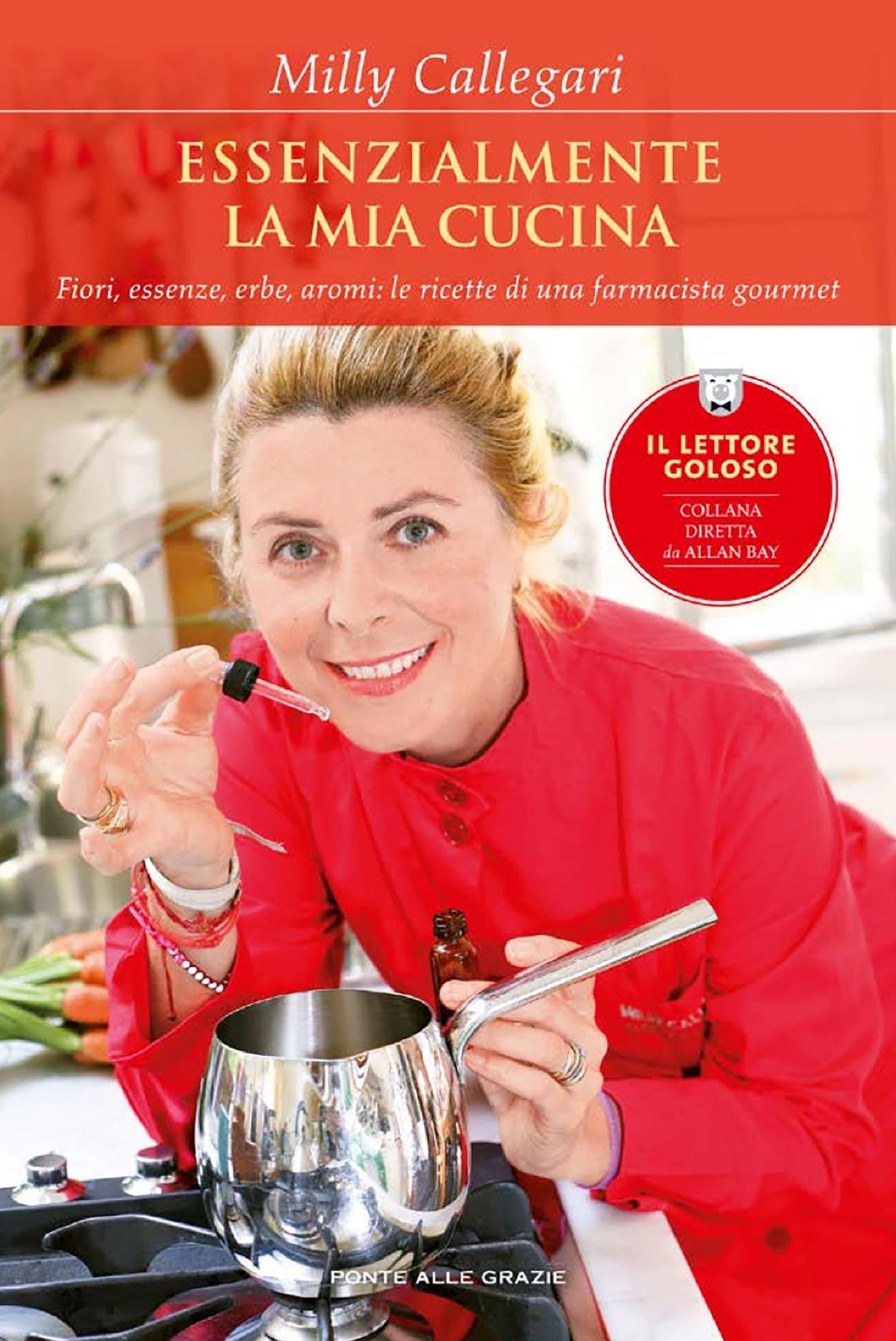 Essenzialmente la mia cucina: Fiori, essenze, erbe, aromi: le ricette di una farmacista gourmet