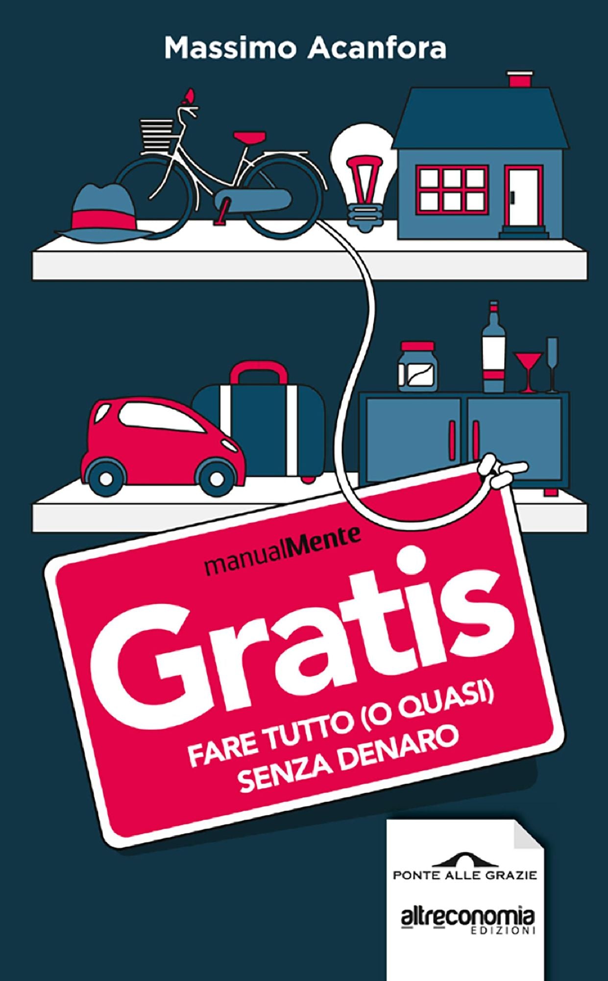 Gratis: Fare tutto (o quasi) senza denaro