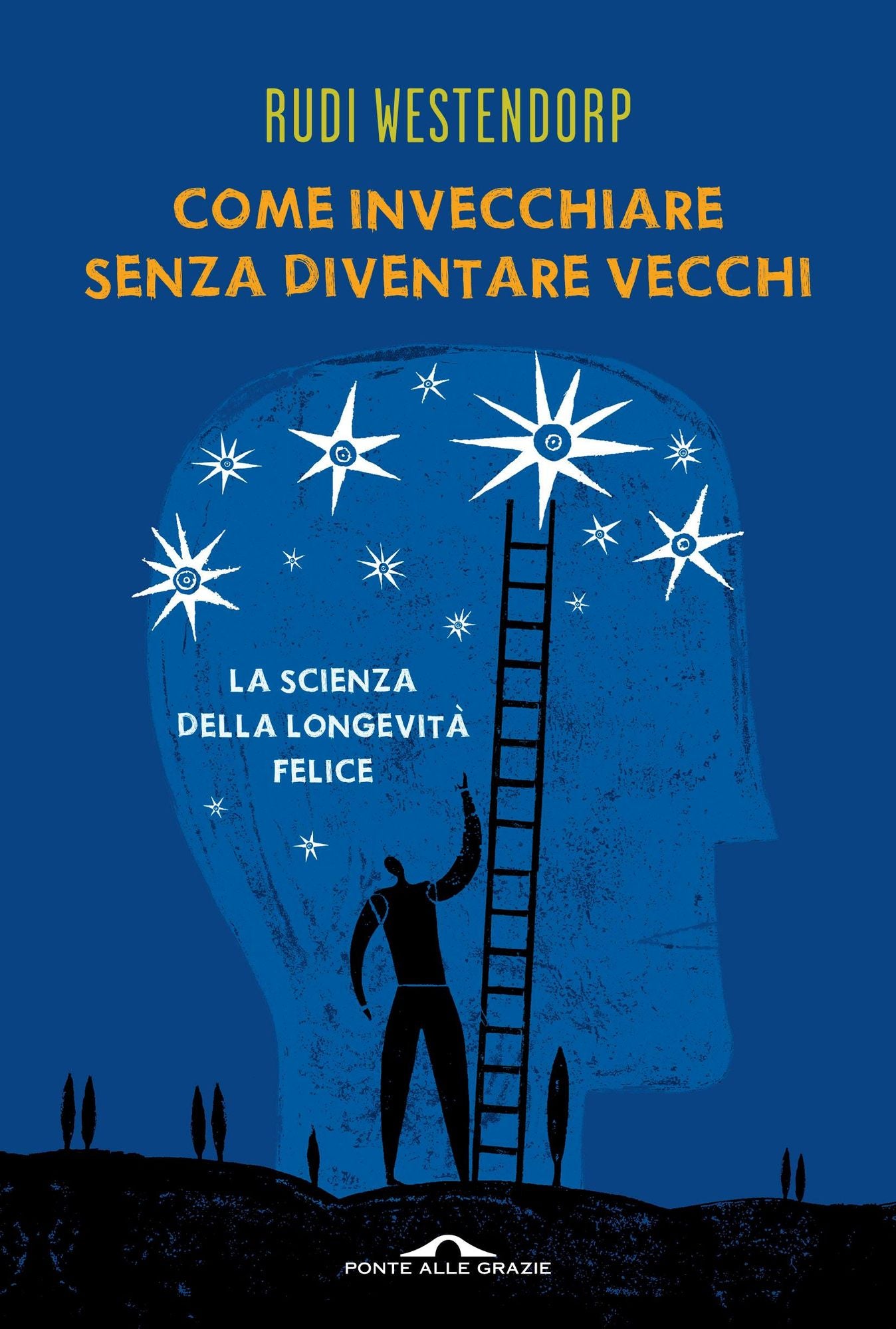 Come invecchiare senza diventare vecchi: La scienza della longevità felice