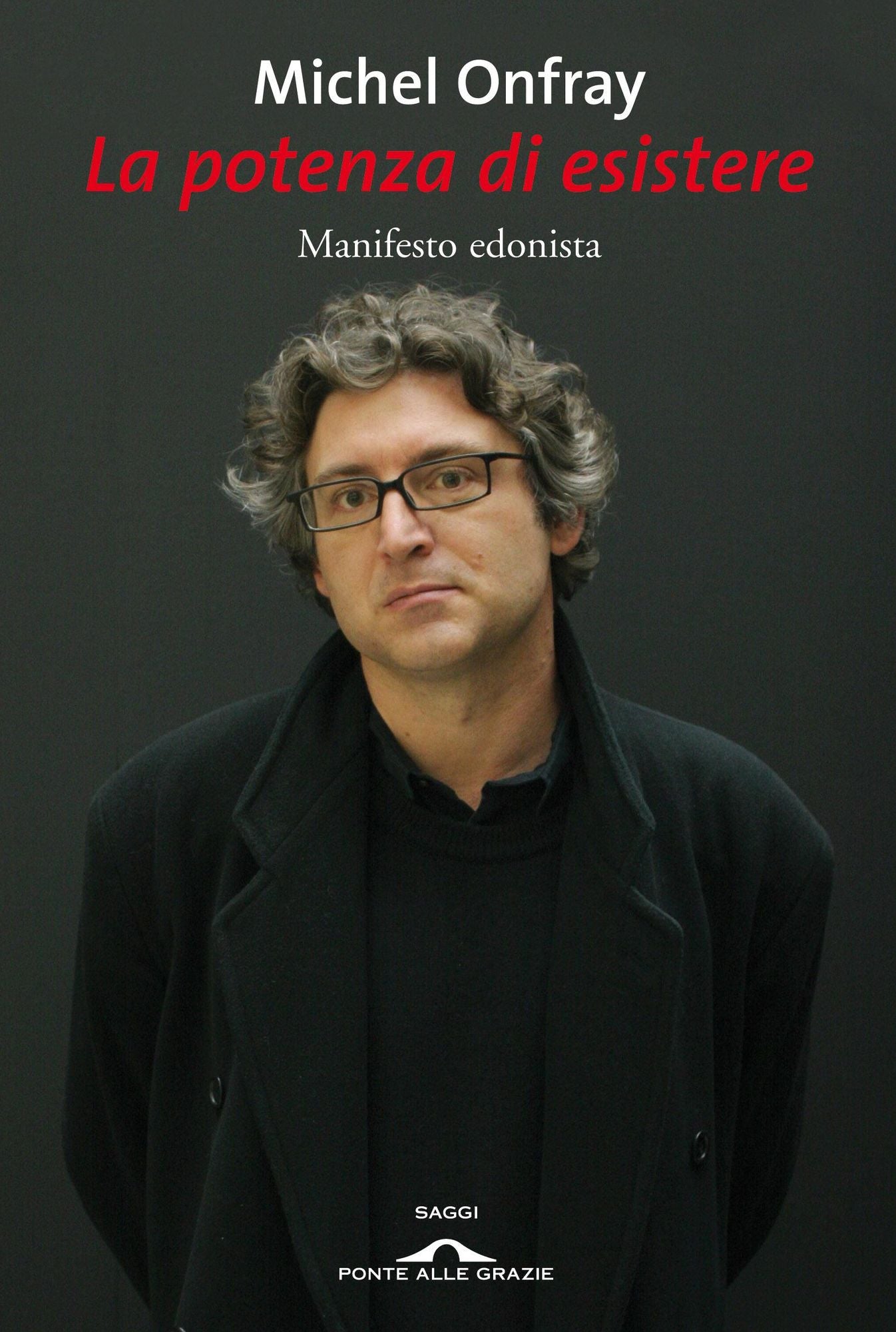 La potenza di esistere: Manifesto edonista