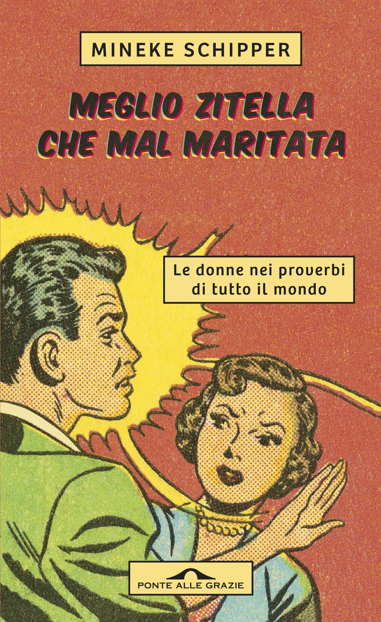 Meglio zitella che mal maritata: Le donne nei proverbi di tutto il mondo