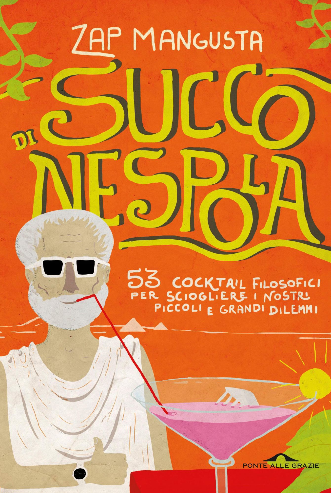 Succo di nespola: 53 cocktail filosofici per sciogliere i nostri piccoli e grandi dilemmi