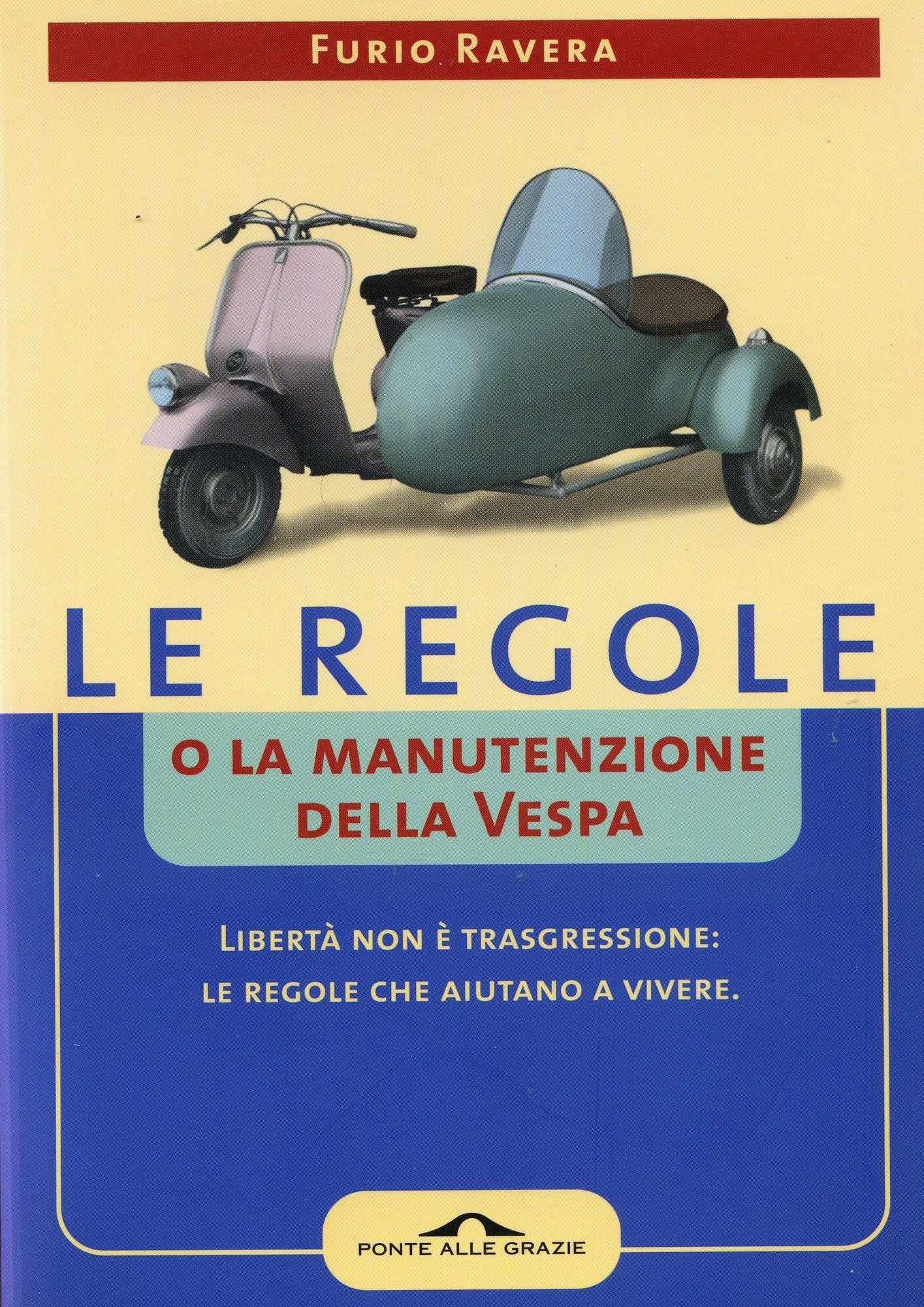 Le regole o la manutenzione della vespa: Libertà non è trasgressione: le regole che aiutano a vivere