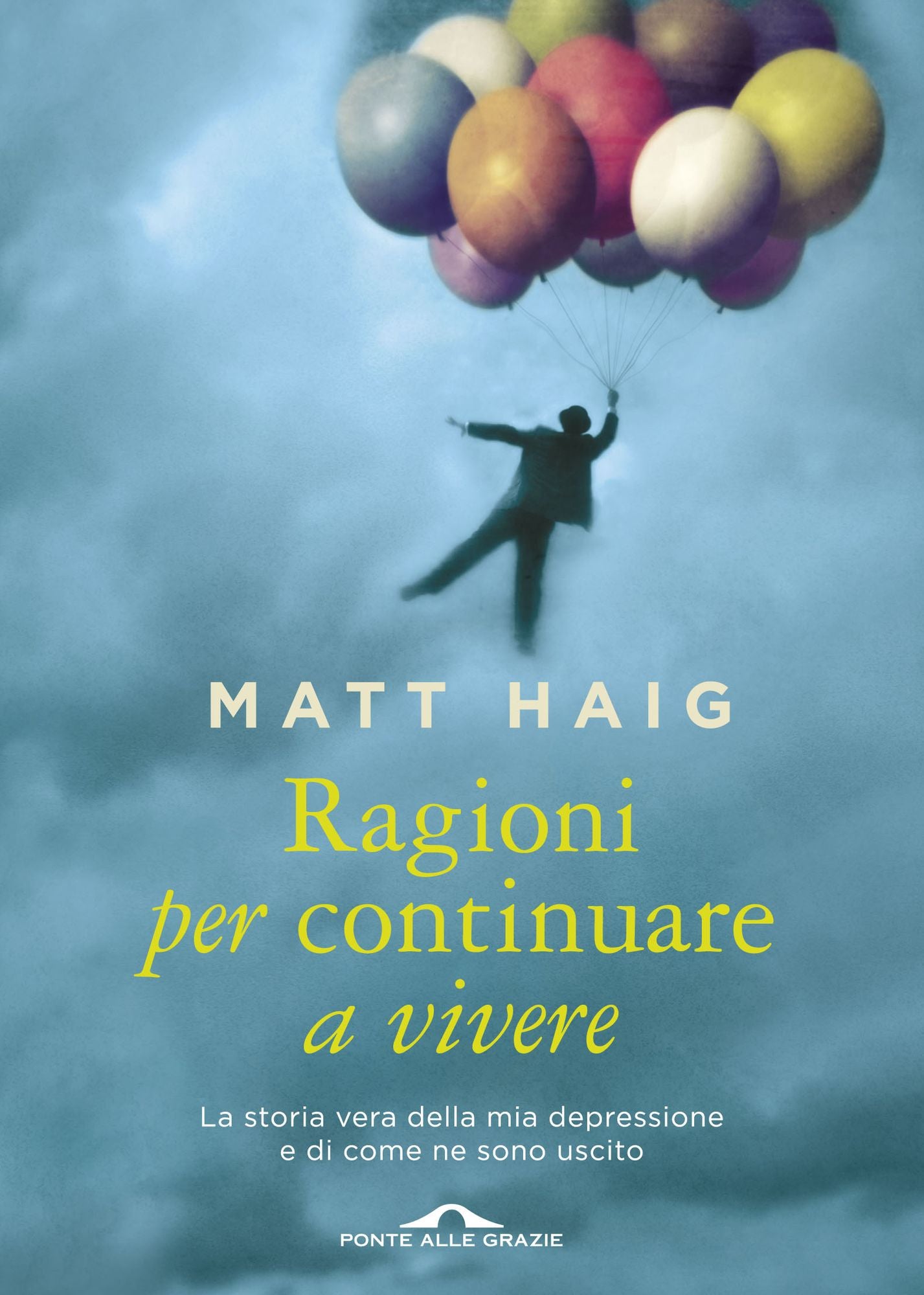 Ragioni per continuare a vivere: La storia vera della mia depressione e di come ne sono uscito