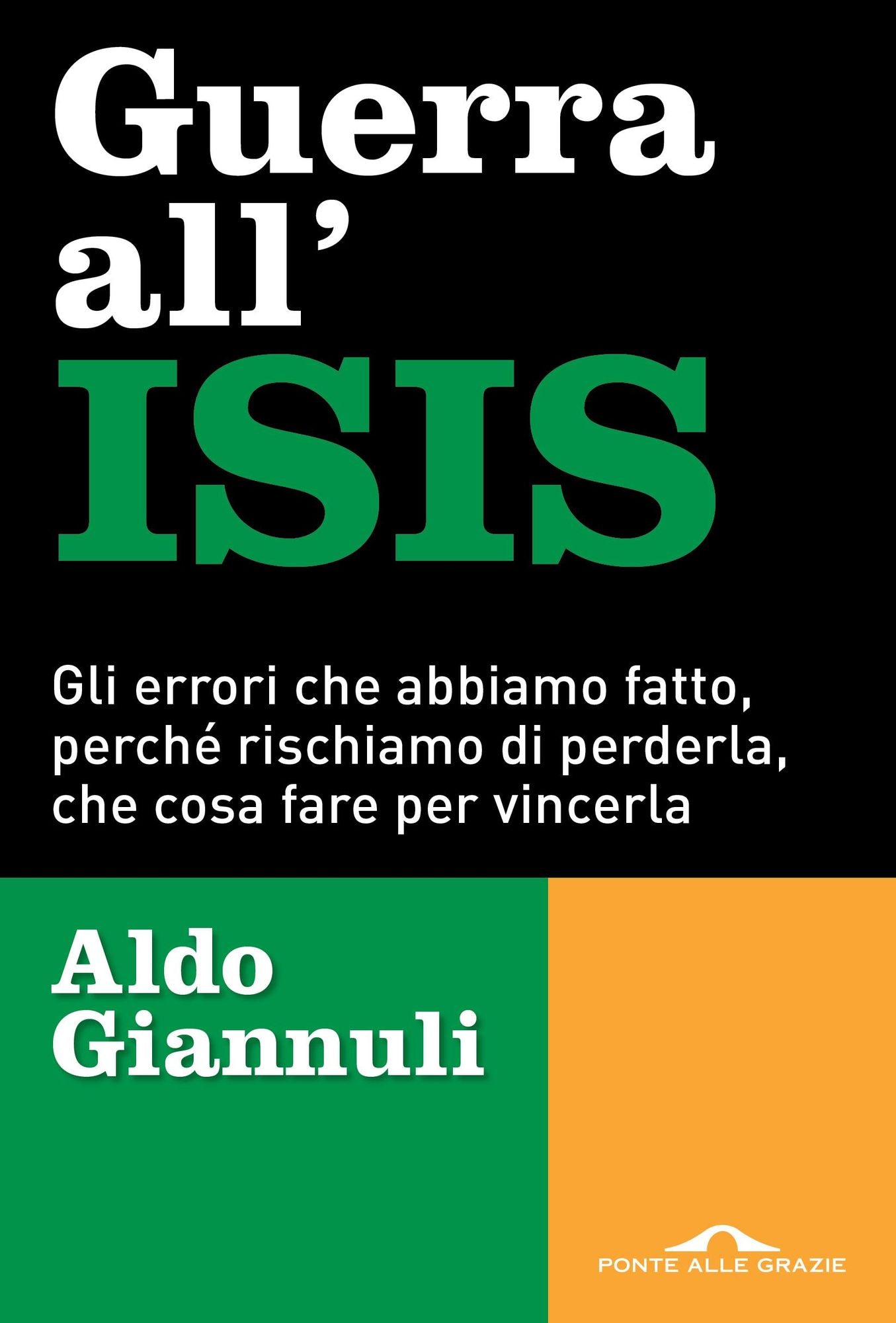 Guerra all'ISIS: Gli errori che abbiamo fatto, perché rischiamo di perderla, che cosa fare per vincerla