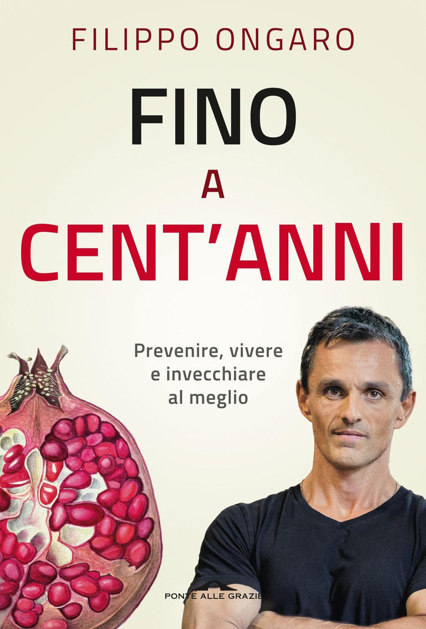 Fino a cent'anni: Prevenire, vivere e invecchiare al meglio