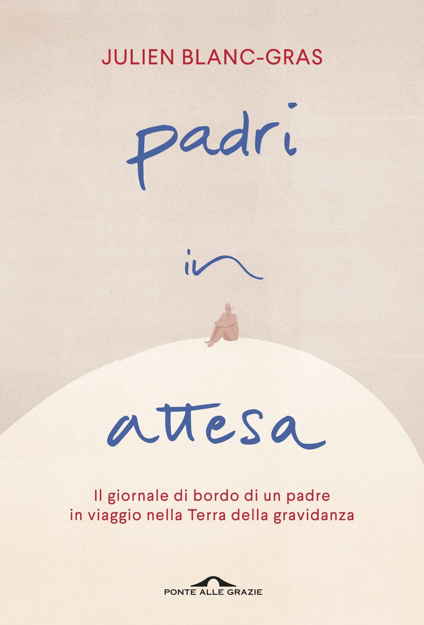 Padri in attesa: Il giornale di bordo di un padre in viaggio nella Terra della gravidanza