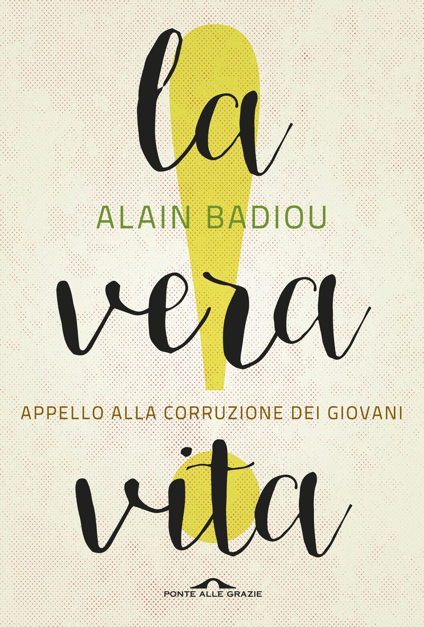 La vera vita: Appello alla corruzione dei giovani