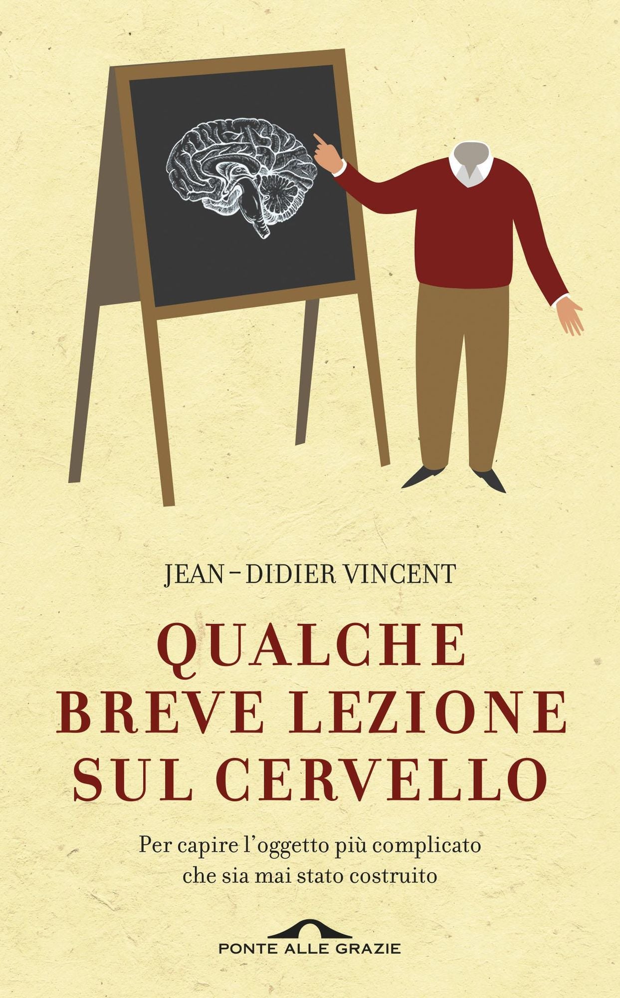 Qualche breve lezione sul cervello: Per capire l'oggetto più complicato che sia mai stato costruito
