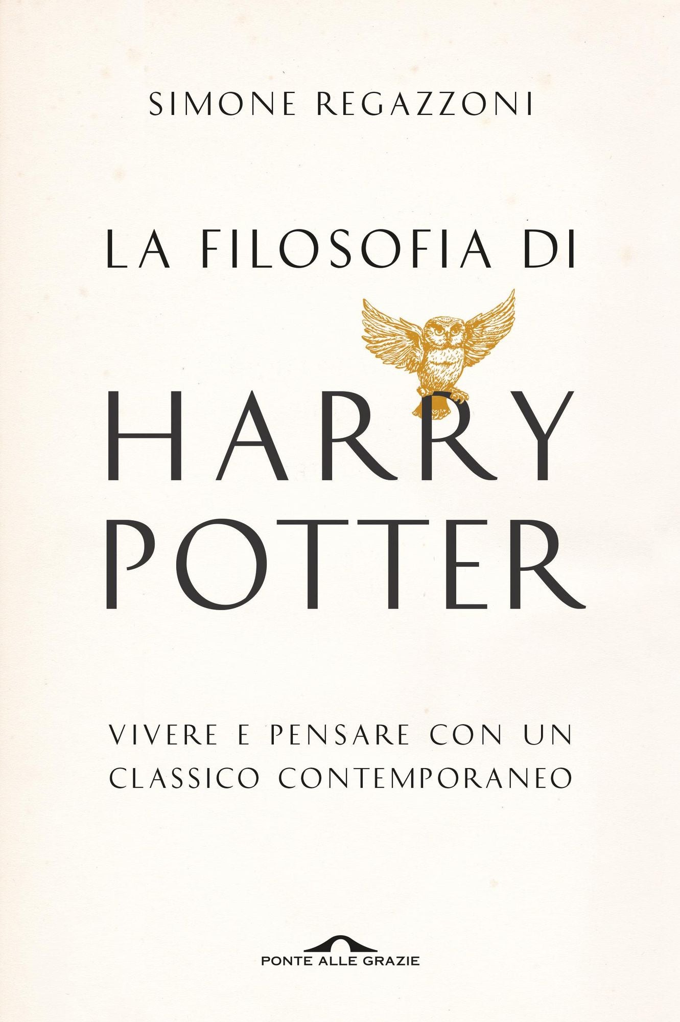 La filosofia di Harry Potter: Vivere e pensare con un classico contemporaneo