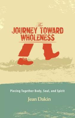 The Journey Toward Wholeness: Piecing together Body, Soul, and Spirit