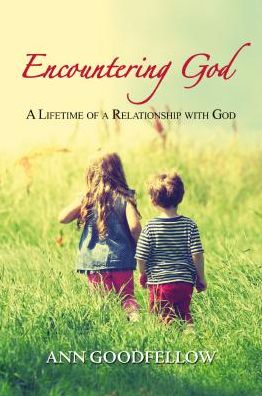 Encountering God: A Lifetime of a Relationship with God