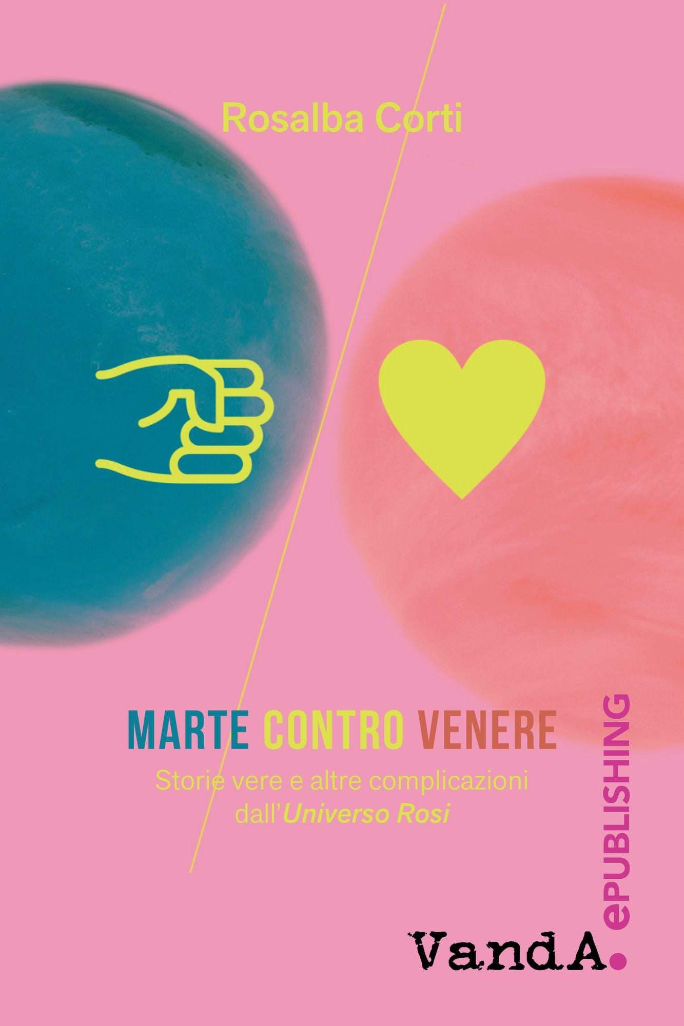 Marte contro Venere: Storie vere e altre complicazioni dall'Universo Rosi