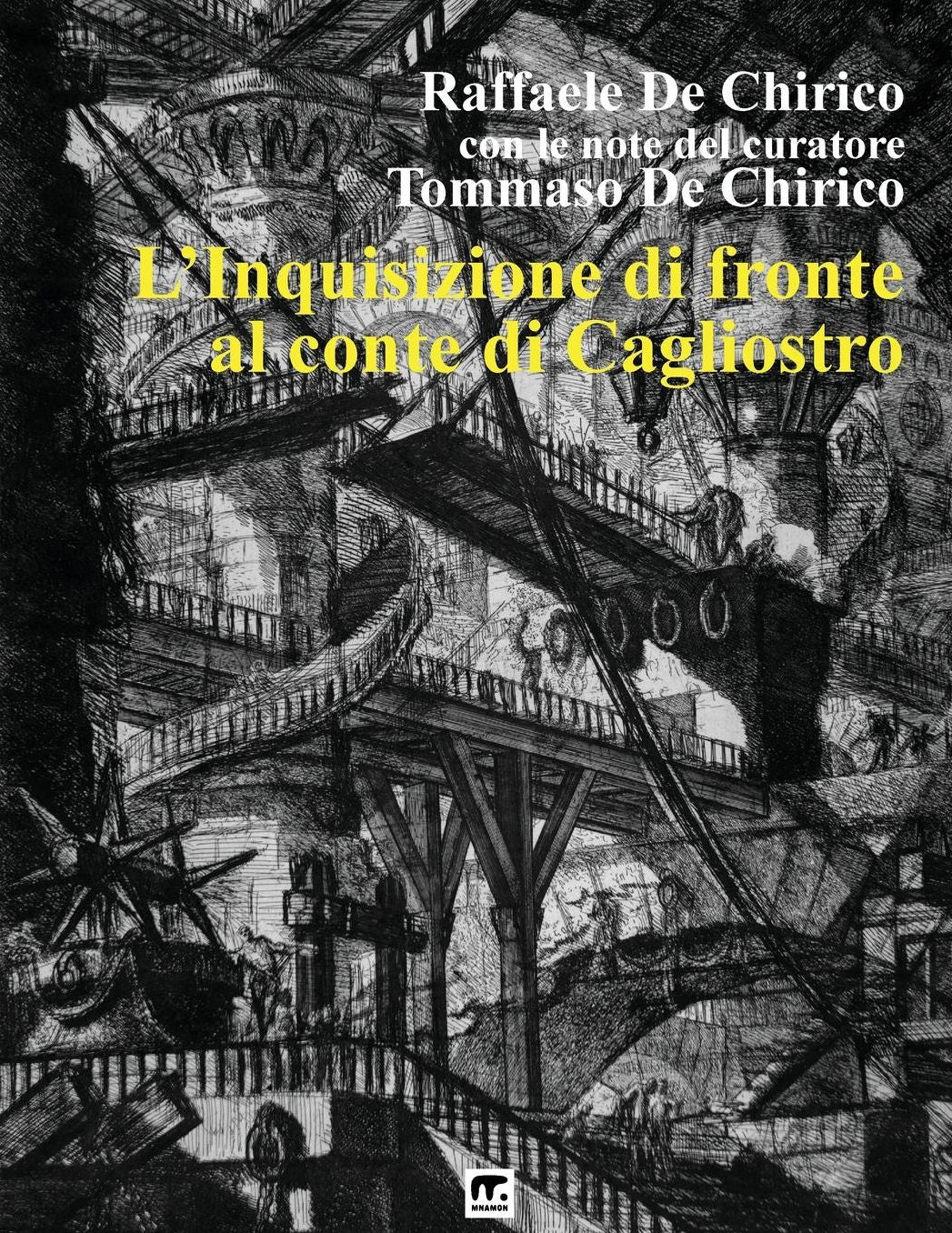 L'Inquisizione di fronte al Conte di Cagliostro: Dramma in quattro Atti liberamente, ma fedelmente, tratto dagli Atti del Processo