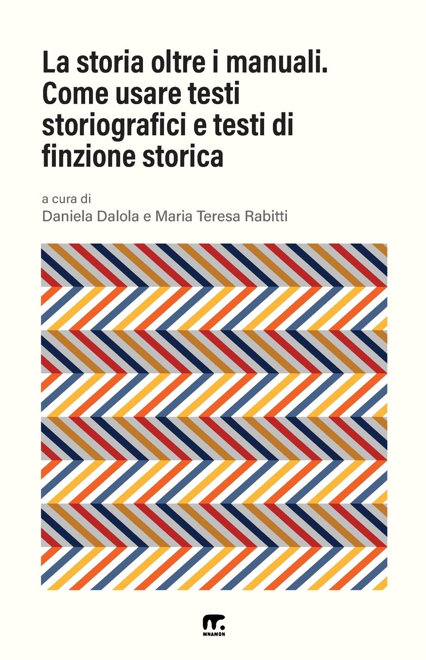La storia oltre i manuali: Come usare testi storiografici e testi di finzione storica
