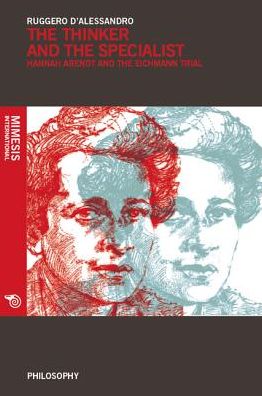 The Thinker and the Specialist : Hannah Arendt and the Eichmann Trial