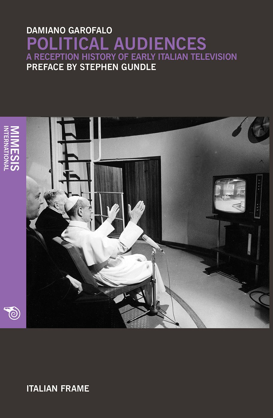 Political Audiences : A Reception History of Early Italian Television