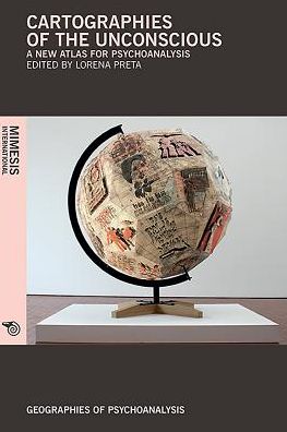 Cartographies of the Unconscious: A new Atlas for Psychoanalysis