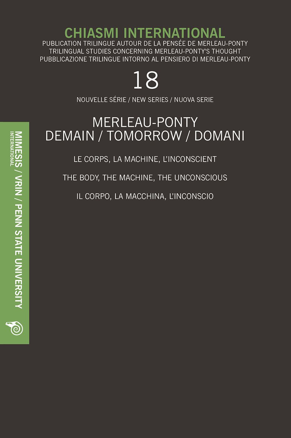Chiasmi International 18: Le Corps, La Machine, l'Inconscientthe Body, the Machine, the Unconsciousil Corpo, La Macchina, l'Inconscio